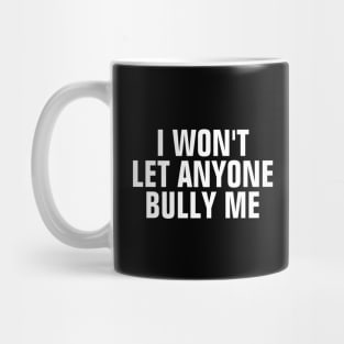 I Won't Let Anyone Bully Me Mug